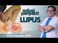 Penyakit Autoimun Lupus yang Punya Banyak Gejala, Ketahui Penyebabnya | Kata Dokter #111