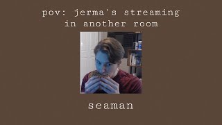 pov: jerma's streaming in another room (2)