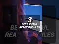 3 Best Useful React Modules