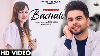 BACHALO Official Video Akhil   Nirmaan Enzo New Punjabi Song 2020   Latest Punjabi Love Songs