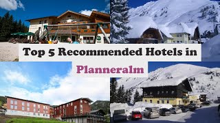Top 5 Recommended Hotels In Planneralm | Top 5 Best 3 Star Hotels In Planneralm