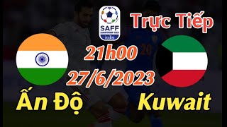 Soi kèo trực tiếp Ấn Độ vs Kuwait - 21h00 Ngày 27/6/2023 - SAFF CHAMPIONSHIP 2023