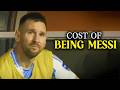 The Cost of Being MESSI