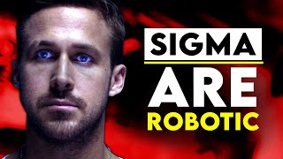 7 Reasons Why Sigma Males Are Robotic (THE HIDDEN TRUTH)