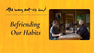 Befriending Our Habits | TWOII podcast | Episode #44