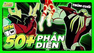 BEN 10 | TOÀN BỘ HƠN 50 PHẢN DIỆN MÁU MẶT PHẦN ORIGINAL \u0026 REBOOT !!!