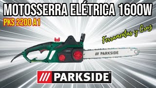 Motosserra Elétrica 1600W Parkside | Modelo PKS 2200 A1