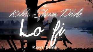 Kabhi Shaam Dhale | Lo Fi Version | Ravi Shah #lofi #cover #slowedandreverb