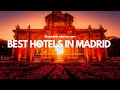 Top 10 Best Hotels In Madrid. Luxury Madrid City Center Hotels