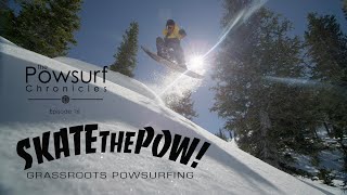 The Powsurf Chronicles Ep 16 - Skate The Pow