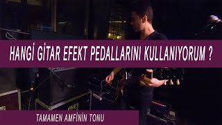 Hangi Gitar Efekt Pedallarını Kullanıyorum ?