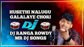 HUSETHI NALUGU GALALAYE CHORI NAGARAJU SINGER BANJARA TRINDIG LATEST FULL DJ MIX BY DJ RANGA ROWDY