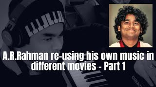 @ARRahman re-using his own music in different movies - Part 1