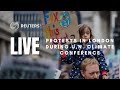 LIVE: Protests in London during U.N. climate conference