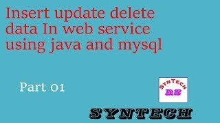 Insert update delete data in web service using java and mysql. [with source code] - part 01