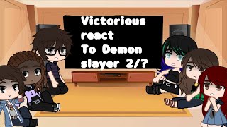 Victorious react to Demon Slayer 2/?