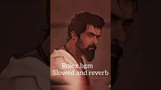 slowed and reverb bgm of rolex the wannabe N surya