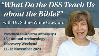 What Do the DSS Teach Us about the Bible w/ Dr. Sidnie White Crawford - Archaeo. Disc. Wknd. 2023