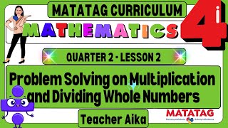 MATATAG Math 4 Grade 4 Quarter 2 Lesson 2 Problem Solving on Multiplication & Dividing Whole Numbers