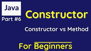 Part 6: Java : Constructor in Java | Parameterized constructor |Constructor vs Method