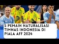 5 PEMAIN NATURALISASI TIMNAS INDONESIA YANG MUNGKIN DITURUNKAN DI PIALA AFF 2024