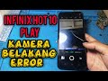 Infinix Hot 10 play tidak bisa beralih kamera belakang