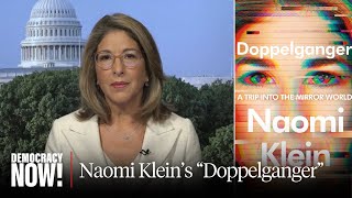 Naomi Klein on Her New Book "Doppelganger" & How Conspiracy Culture Benefits Ruling Elite