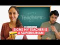 FilterCopy | Signs My Teacher Is A Superhuman | Ft. Aditi Tailang and Pranay Pachauri