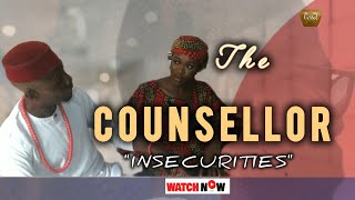 INSECURITIES - The Counsellor || (Episode 7) FT IFEANYI AKIRI, RUTH MADUEKE