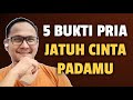 5 BUKTI NYATA PRIA JATUH CINTA - Jonathan Manullang