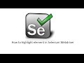 How to Highlight elements in Selenium Webdriver during script execution