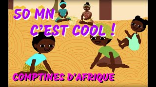 C’EST COOL - 50mn Comptines d’Afrique pour les petits ( avec paroles)