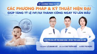 🔴 Trực tiếp: Các phương pháp & kỹ thuật hiện đại giúp tăng tỷ lệ IVF/IUI thành công ngay từ lần đầu