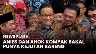 Momen Akrab Anies dan Ahok, Kompak Siapkan Kejutan di 2025: Tunggu Tanggal Mainnya! | News Flash