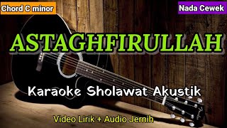 Download Lagu ASTAGHFIRULLAH Karaoke Sholawat Akustik Nada Cewek... MP3 Gratis