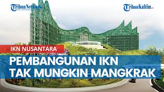 Pembangunan IKN Nusantara Tak Mungkin Mangkrak Meski Jokowi Lengser, Segera Dikunci di RUU RPJPN