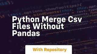 python merge csv files without pandas