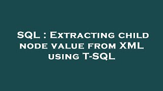 SQL : Extracting child node value from XML using T-SQL