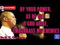 BY YOUR POWER, AS OF OLD, O GOD ARISE, EMBARRASS MY ENEMIES - DR D.K OLUKOYA