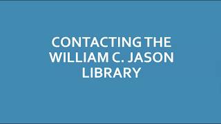 Contacting the William C. Jason Library