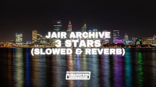 Jair Archive - 3 Stars (Slowed \u0026 Reverb)