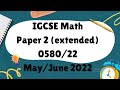 IGCSE Mathematics Paper 2 (extended) 0580/22 Feb/Mar 2022