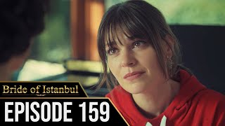 Bride of Istanbul - Episode 159 (English Subtitles) | Istanbullu Gelin