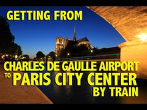 Getting from Charles de Gaulle Airport to Paris by Train Getting from Charles de Gaulle Airport to Paris by Train