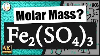 How to find the molar mass of Fe2(SO4)3 (Iron (III) Sulfate)