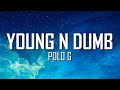 Polo G - Young N Dumb (Lyrics) | Just Flexin'