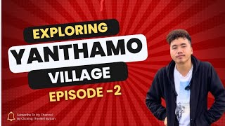 Episode -2 Exploring my hometown (Yanthamo village)