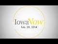 Iowa Now Minute 2/28/14