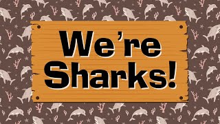 We're Sharks | Go Fish!