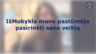 IšMokykla mane pastūmėjo pasirinkti savo veiklą. Kristinos atsiliepimas